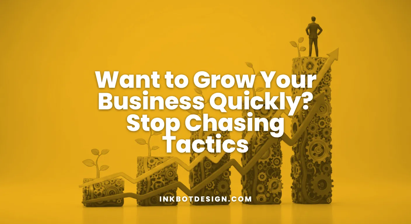 Grow Your Business Want To Grow Your Business Quickly Stop Chasing Tactics 2026