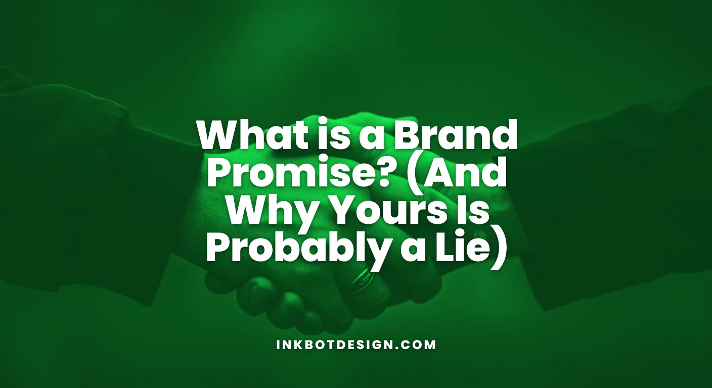What Is A Brand Promise And Why Yours Is Probably A Lie