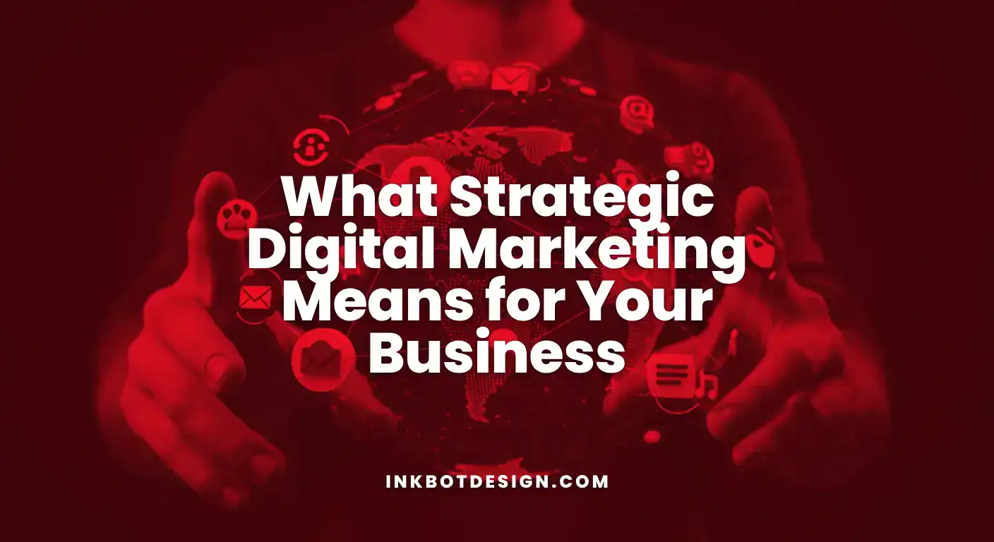 Strategic Digital Marketing What Strategic Digital Marketing Means For Your Business 2025