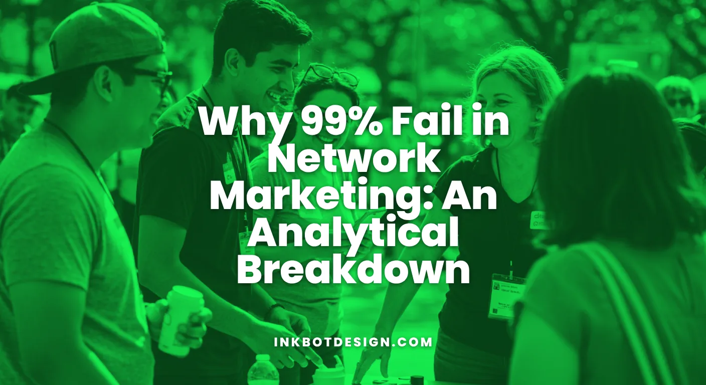 Network Marketing Why 99 Fail In Network Marketing An Analytical Breakdown
