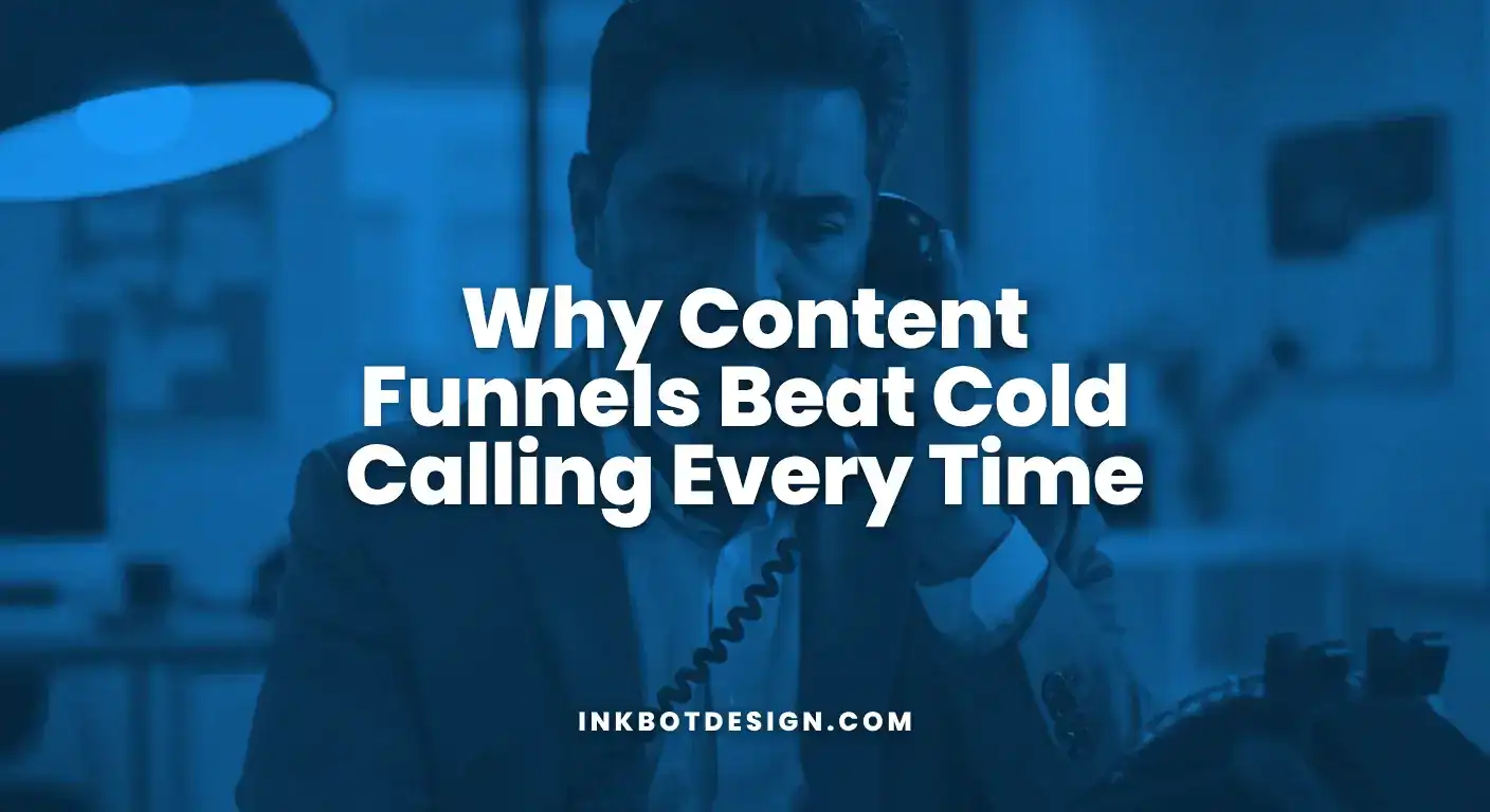 Content Funnels Why Content Funnels Beat Cold Calling Every Time 2025