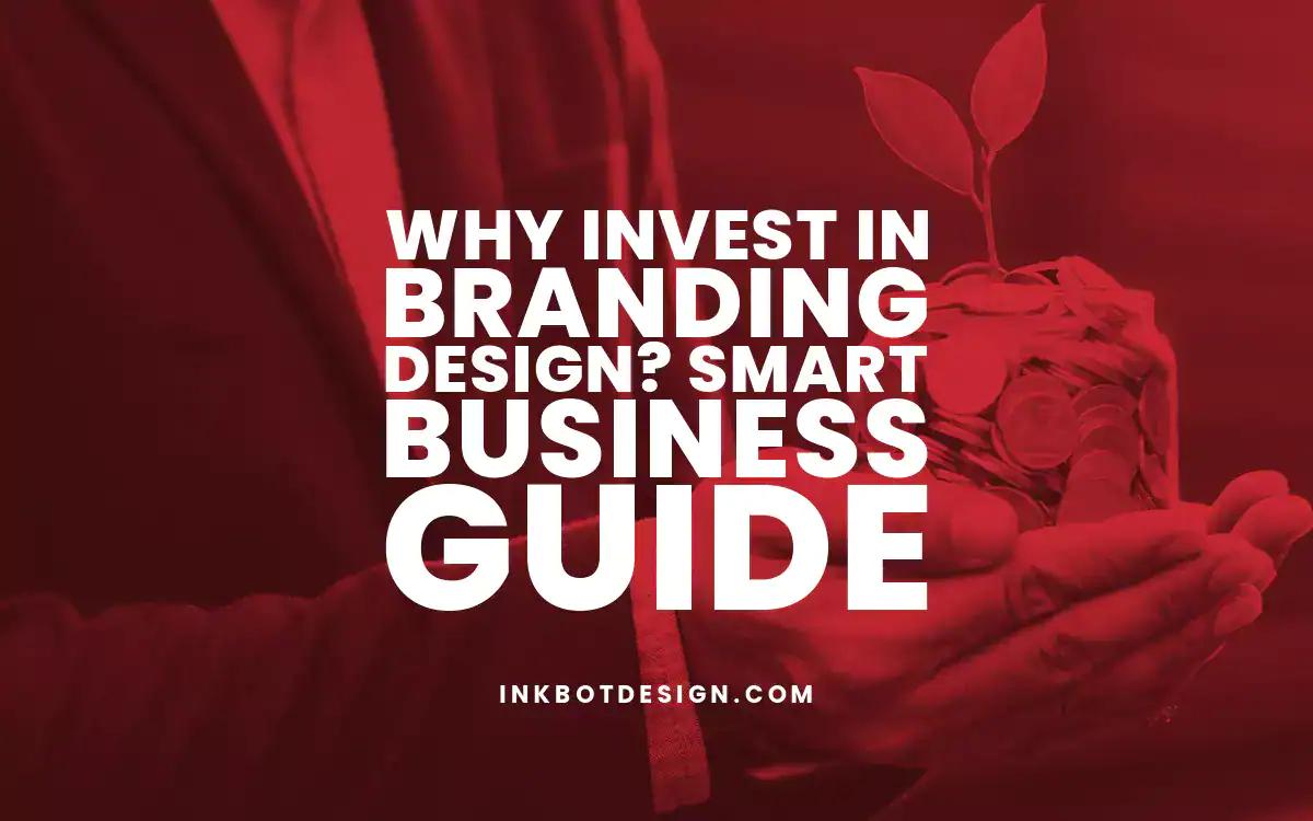 Branding Design Why Invest In Branding Design Smart Business Guide 2024 2025