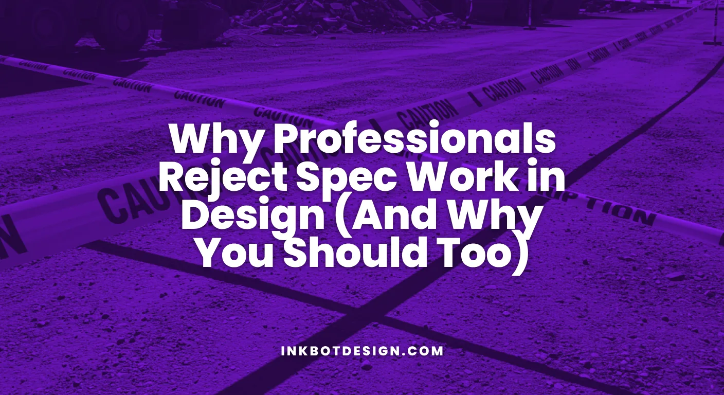 Spec Work Why Professionals Reject Spec Work In Design 2026