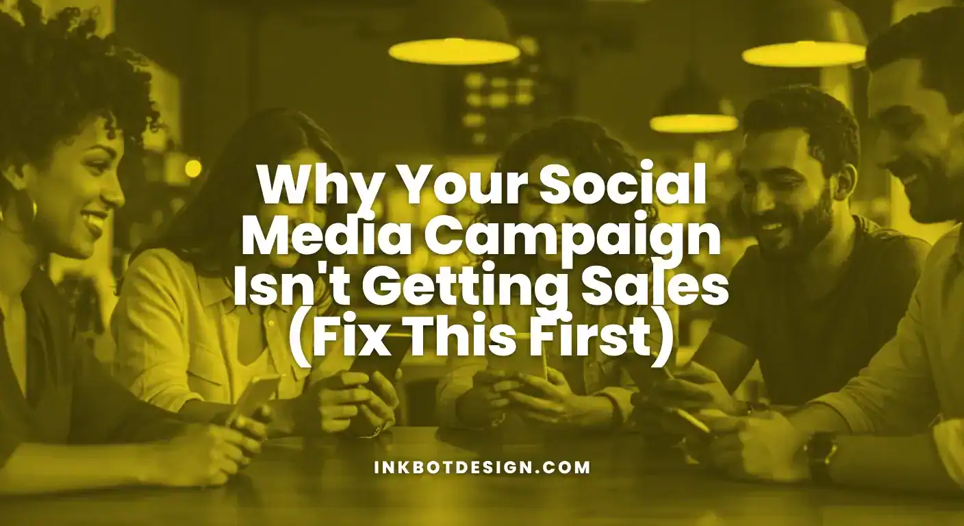 Social Media Campaign Why Your Social Media Campaign Isnt Getting Sales 2025