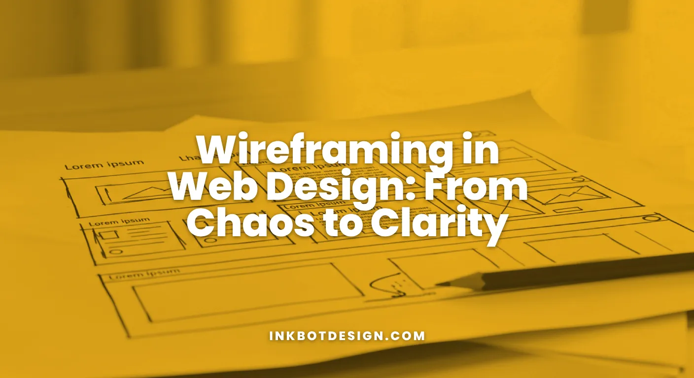 Wireframing In Web Design From Chaos To Clarity