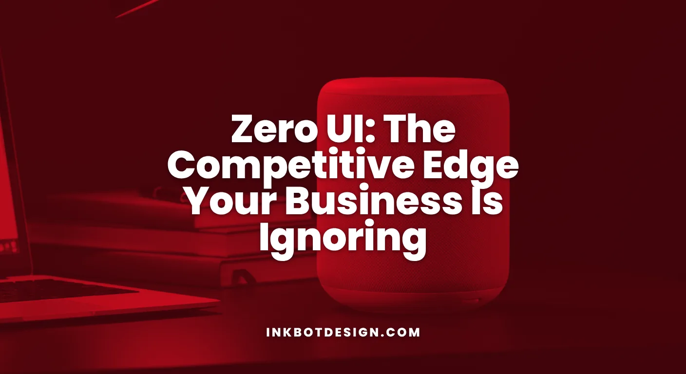 Zero Ui Zero Ui The Competitive Edge Your Business Is Ignoring 2026